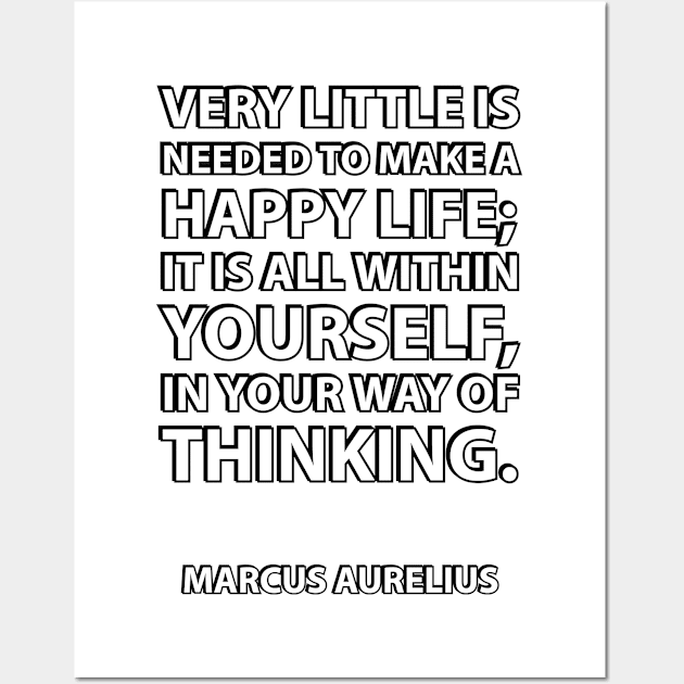 “Very little is needed to make a happy life; it is all within yourself, in your way of thinking.” Marcus Aurelius Stoic quote on happiness Wall Art by InspireMe